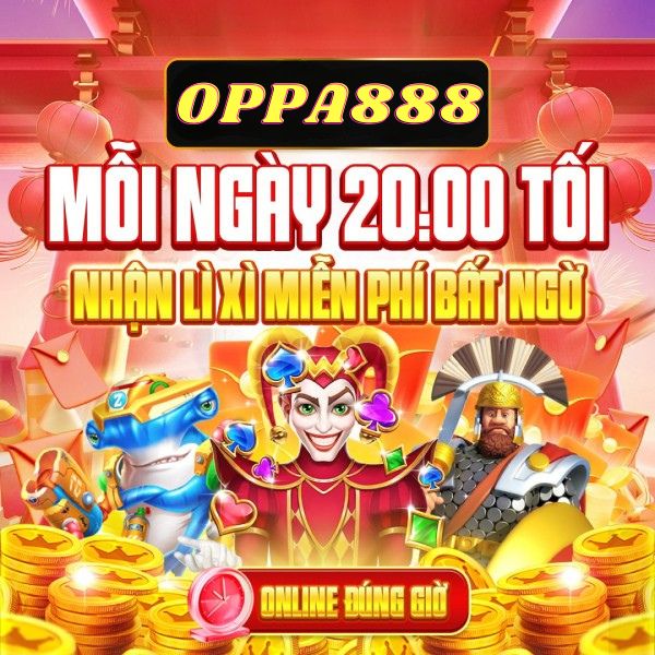 oppa888 mỗi ngày 8 giờ nhận lì xì miễn phí